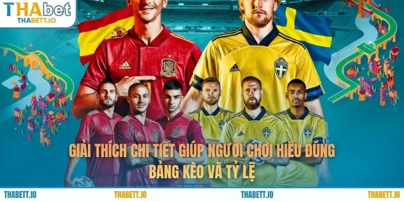 Giải thích chi tiết giúp người chơi hiểu đúng bảng kèo và tỷ lệ