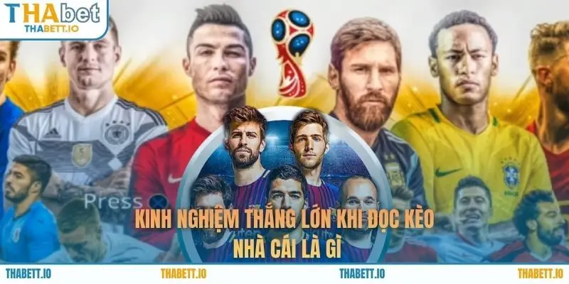 Kinh nghiệm thắng lớn khi đọc kèo nhà cái là gì