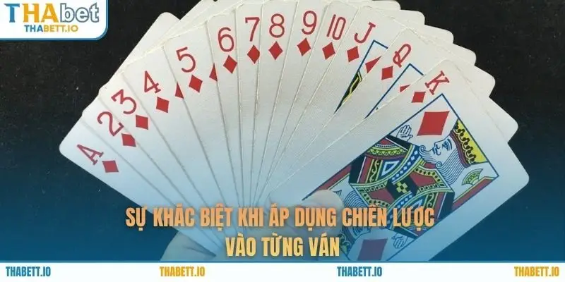 Sự khác biệt khi áp dụng chiến lược vào từng ván